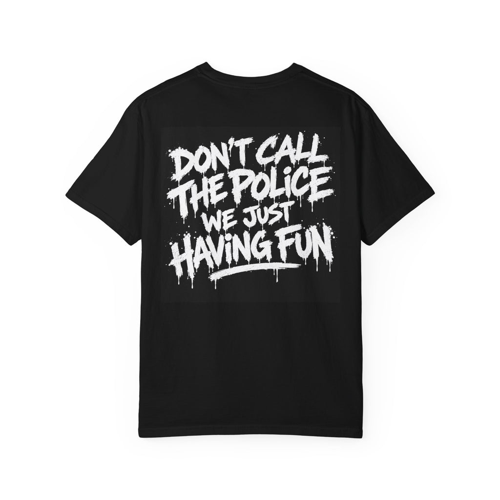 Don’t Call the Police, We’re Just Having Fun Graphic T-Shirt | JDM Streetwear