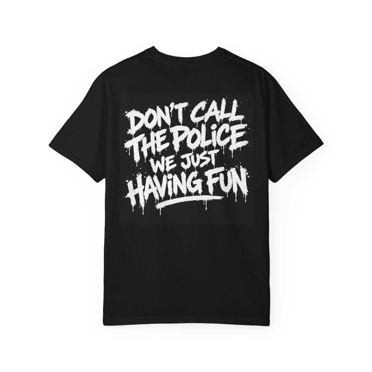 Don’t Call the Police, We’re Just Having Fun Graphic T-Shirt | JDM Streetwear
