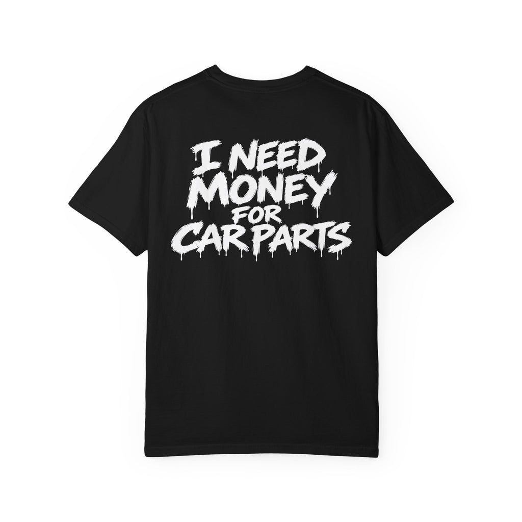 I Need Money for Car Parts Graphic T-Shirt | Mechanic & Car Enthusiast Tee – SetiZGang
