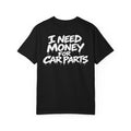 I Need Money for Car Parts Graphic T-Shirt | Mechanic & Car Enthusiast Tee – SetiZGang