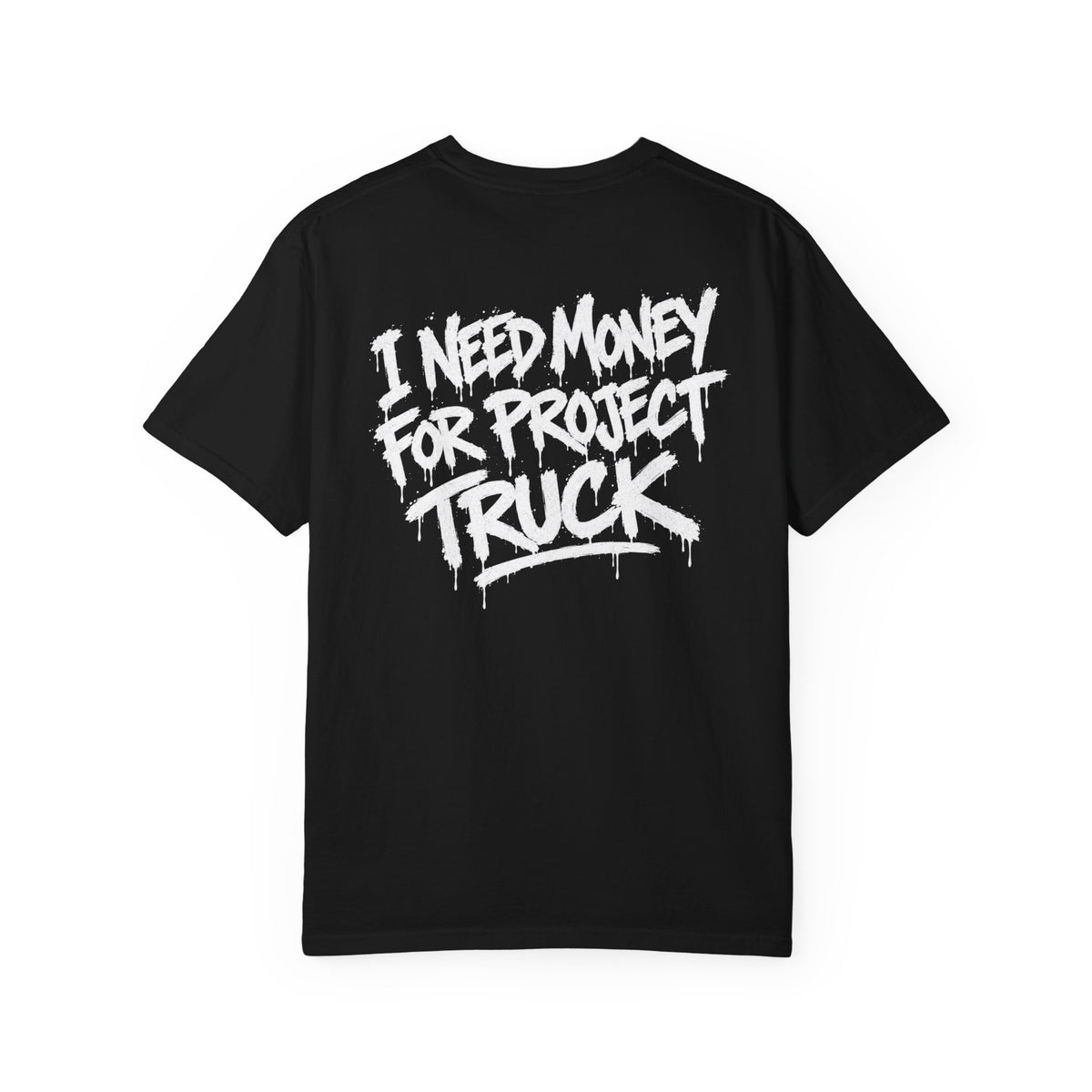 I Need Money for My Project Truck Graphic T-Shirt | Truck Enthusiast Streetwear