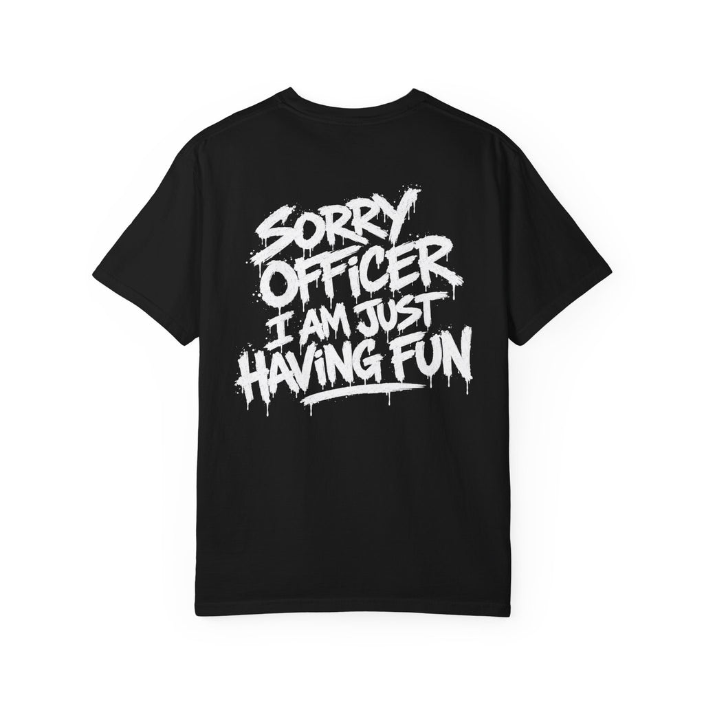 Sorry Officer, I’m Just Having Fun Graphic T-Shirt | Automotive Streetwear