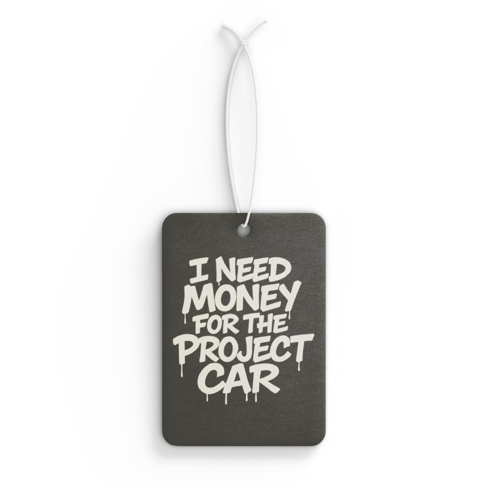 Car Air Freshener — "I Need Money for the Project Car" Scented Hanging Air Freshener for Car Enthusiasts