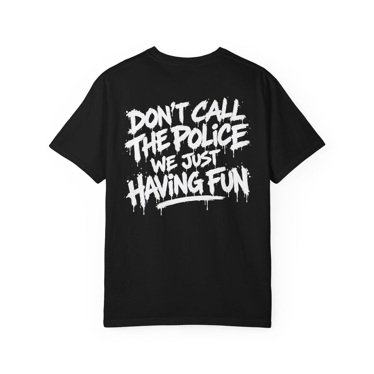 Don’t Call the Police, We’re Just Having Fun Graphic T-Shirt | JDM Streetwear